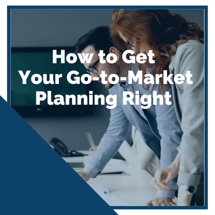 How to Get Your Annual Go-to-Market Planning Right