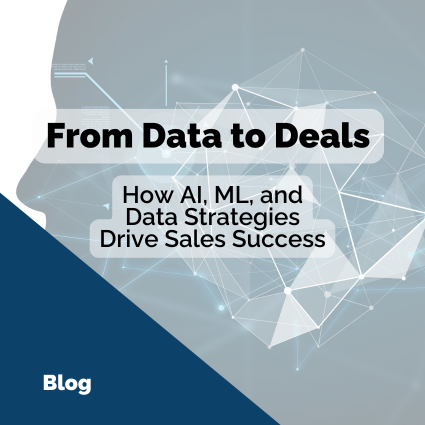 From Data to Deals: How AI, ML, and Data Strategies Drive Sales Success