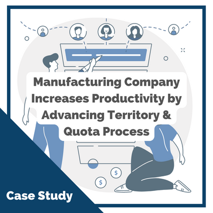 A Manufacturing Specialty Materials Company Increases Productivity by Advancing Territory & Quota Process